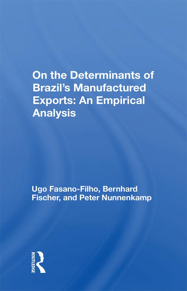 Determinants Of Brazil's Manufactured Exports by Ugo Fasano-Filho