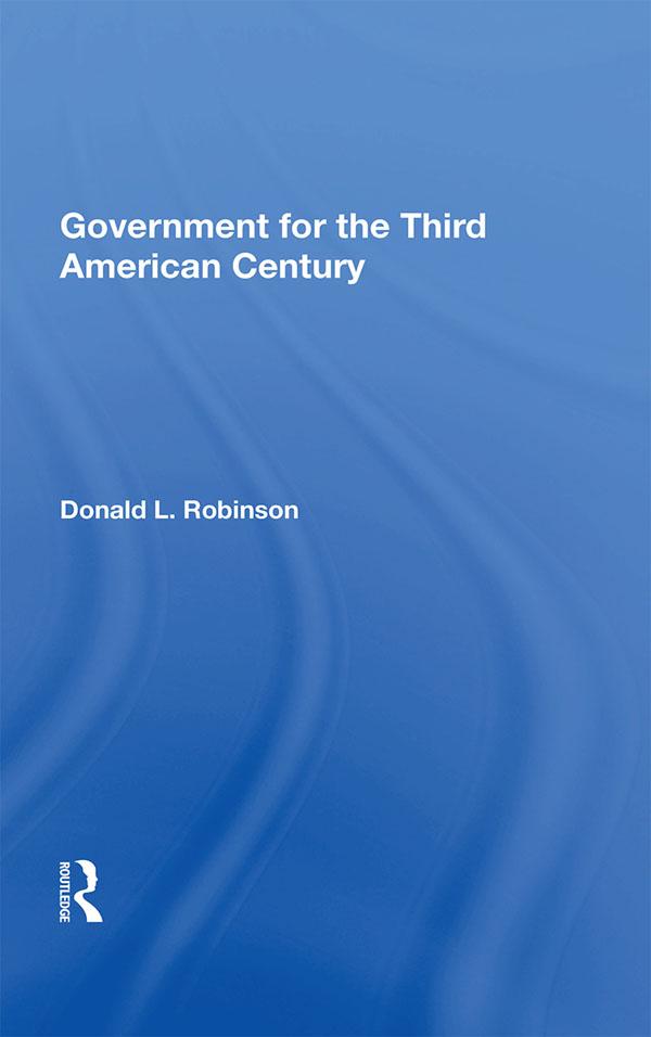 Government For The Third American Century by Donald L Robinson