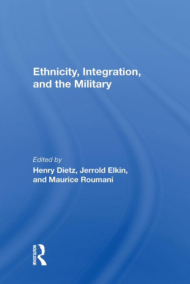 Ethnicity, Integration And The Military by Henry Dietz