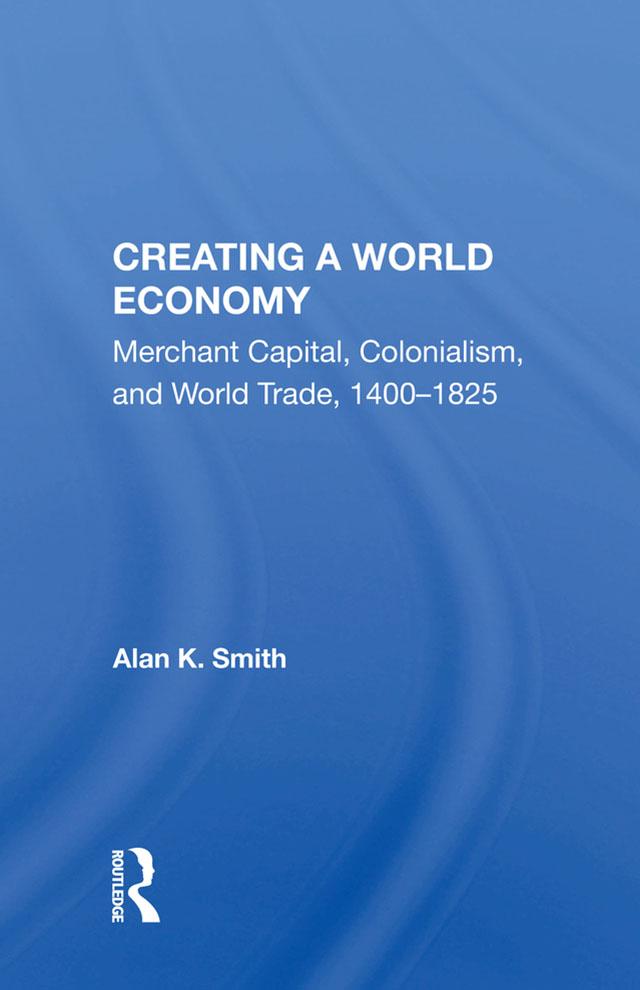 Creating A World Economy by Alan K. Smith