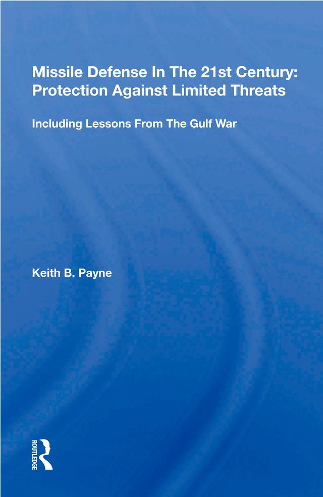 Missile Defense In The 21st Century: Protection Against Limited Threats
