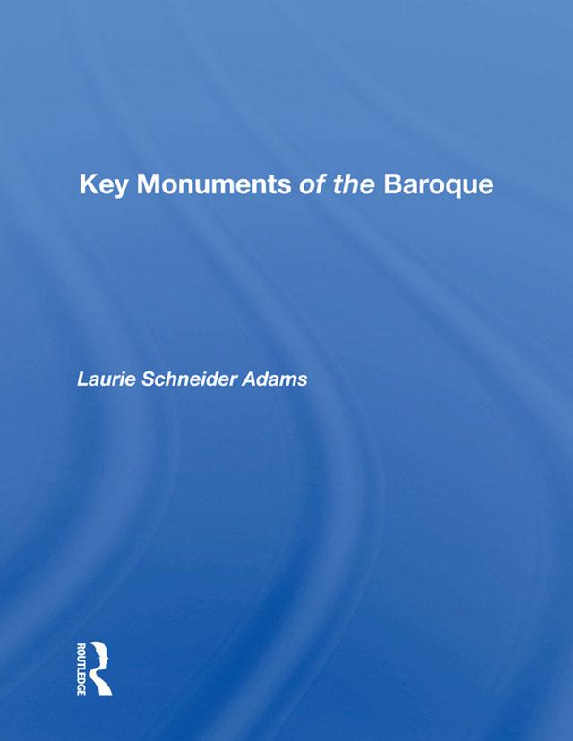 Key Monuments Of The Baroque by Laurie Schneider Adams