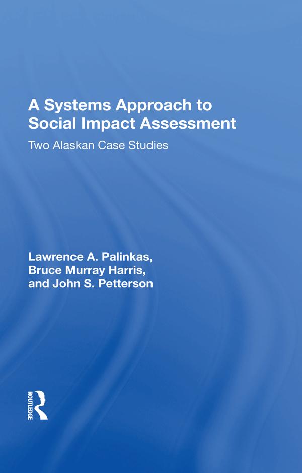 A Systems Approach To Social Impact Assessment by Bruce Murray Harris, John S. Petterson, Lawrence A. Palinkas