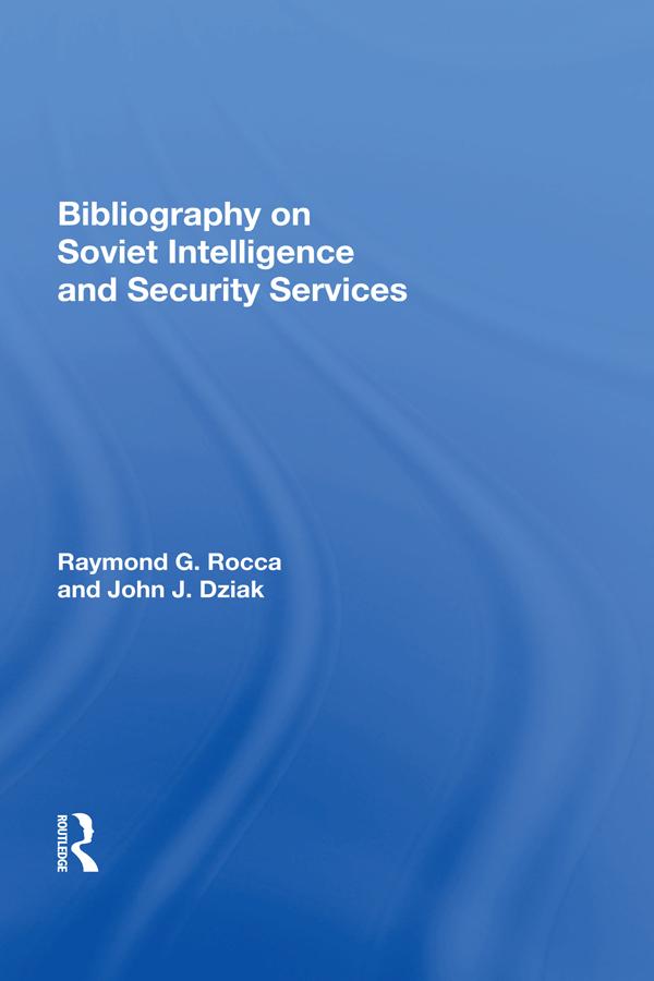 Bibliography On Soviet Intelligence And Security Services by Raymond G Rocca