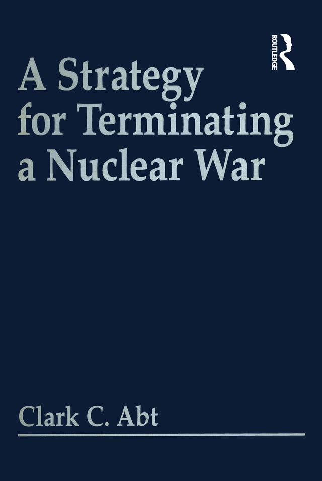A Strategy For Terminating A Nuclear War by Clark C Abt