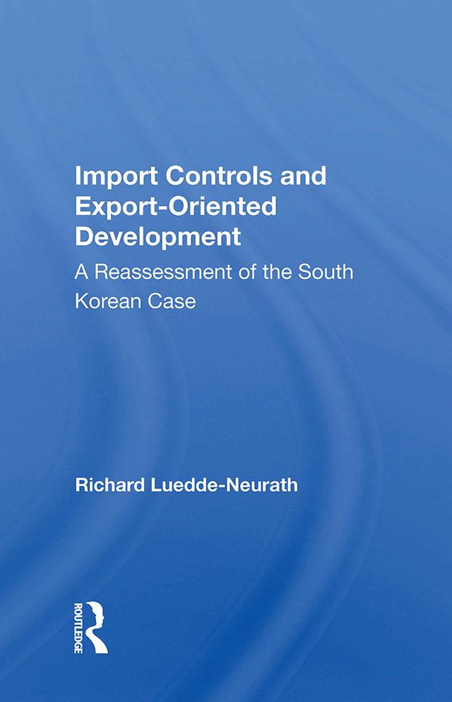 Import Controls And Export-oriented Development by Richard Luedde-neurath