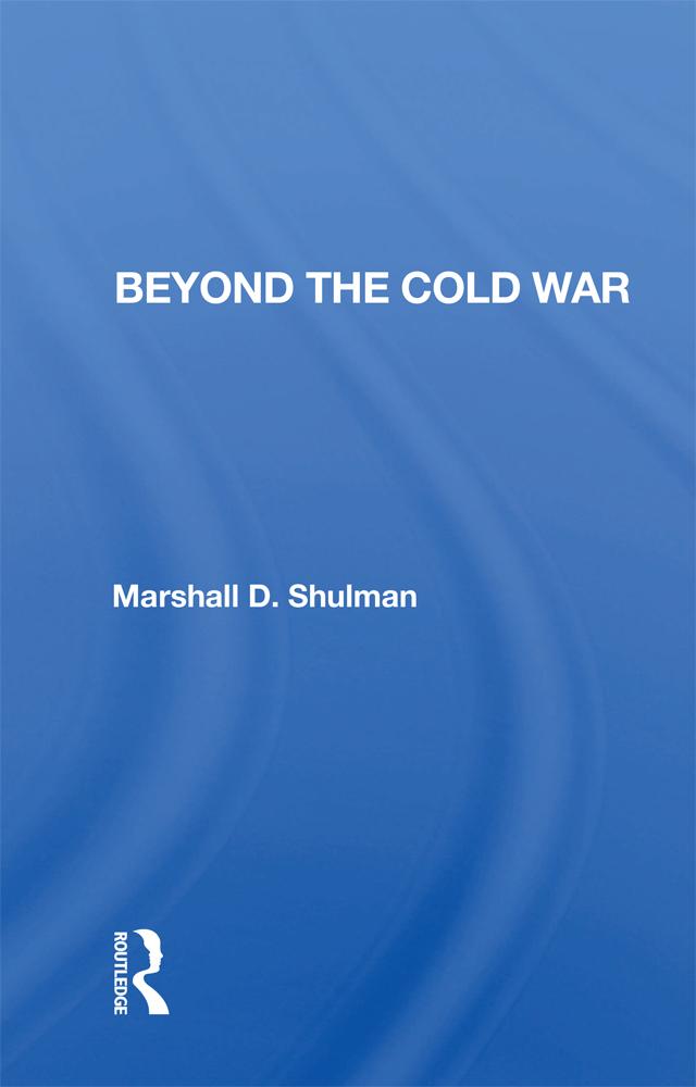 Beyond the Cold War by Marshall D. Shulman