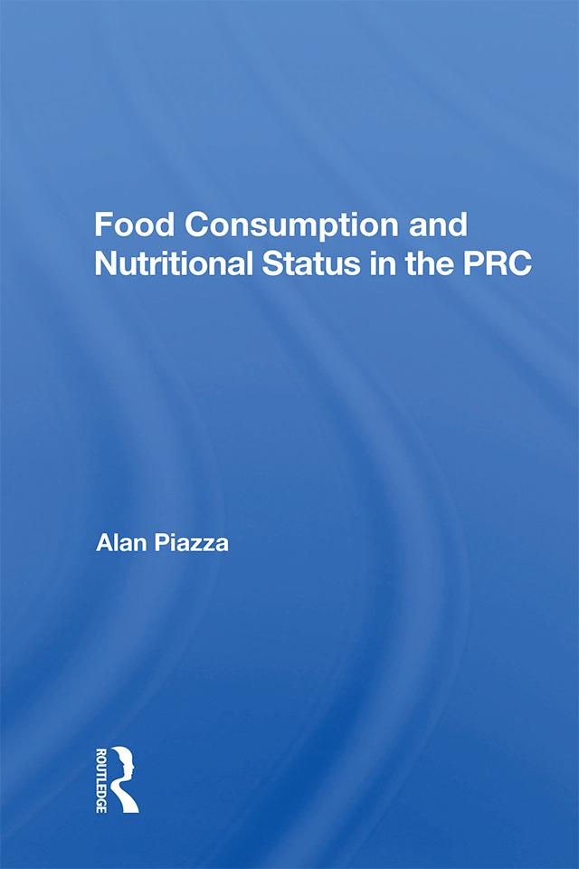 Food Consumption And Nutritional Status In The Prc by Alan Piazza