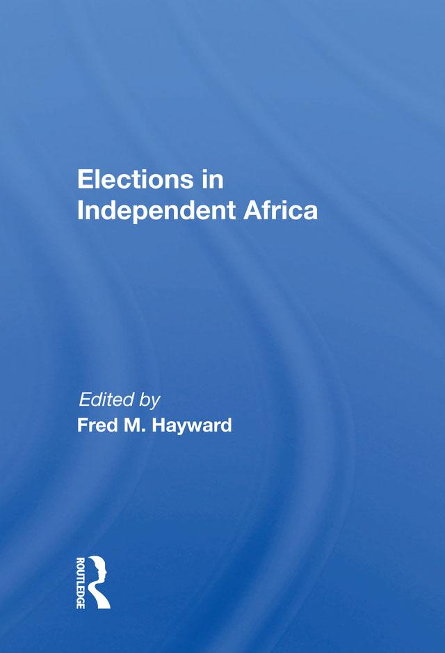 Elections In Independent Africa by Fred M. Hayward