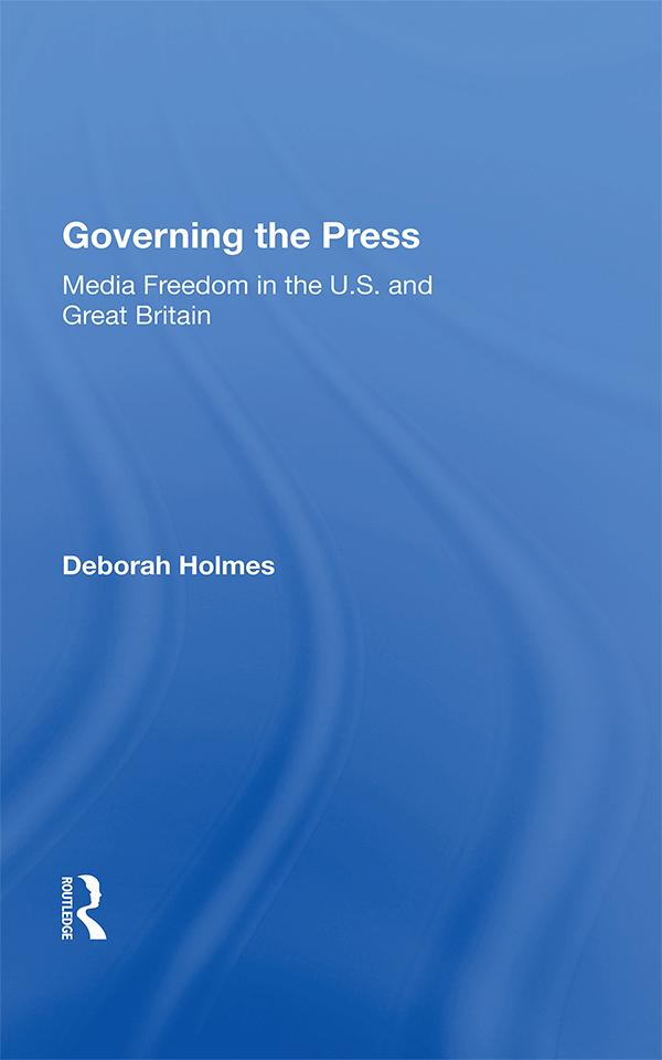 Governing The Press by Deborah Holmes