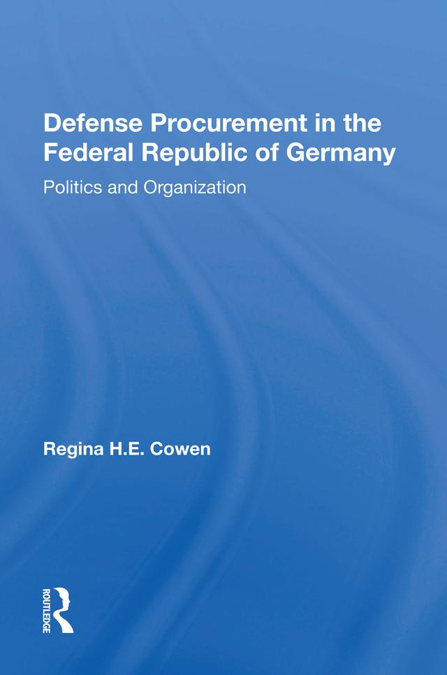Defense Procurement In The Federal Republic Of Germany by Regina H.e. Cowen