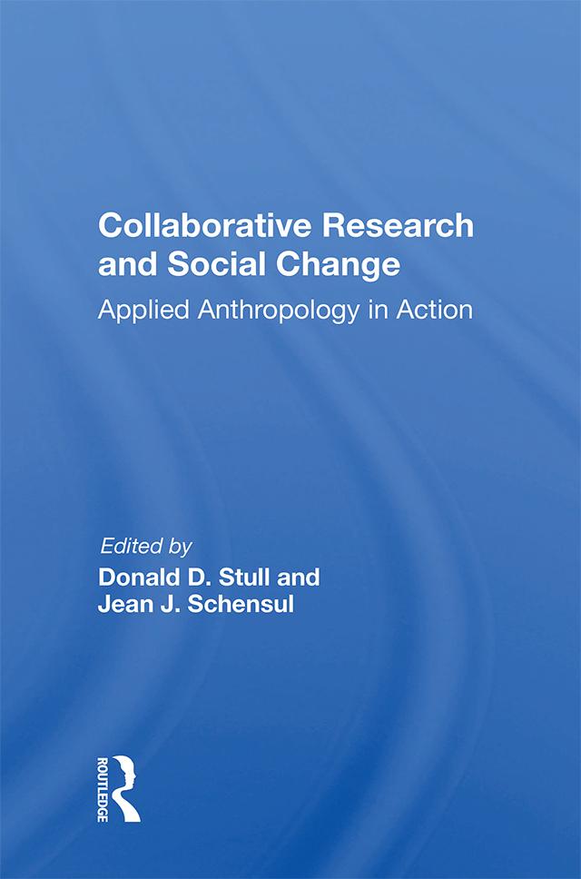 Collaborative Research And Social Change by Donald D Stull, Jean J Schensul