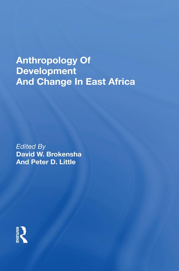 Anthropology Of Development And Change In East Africa by David W. Brokensha