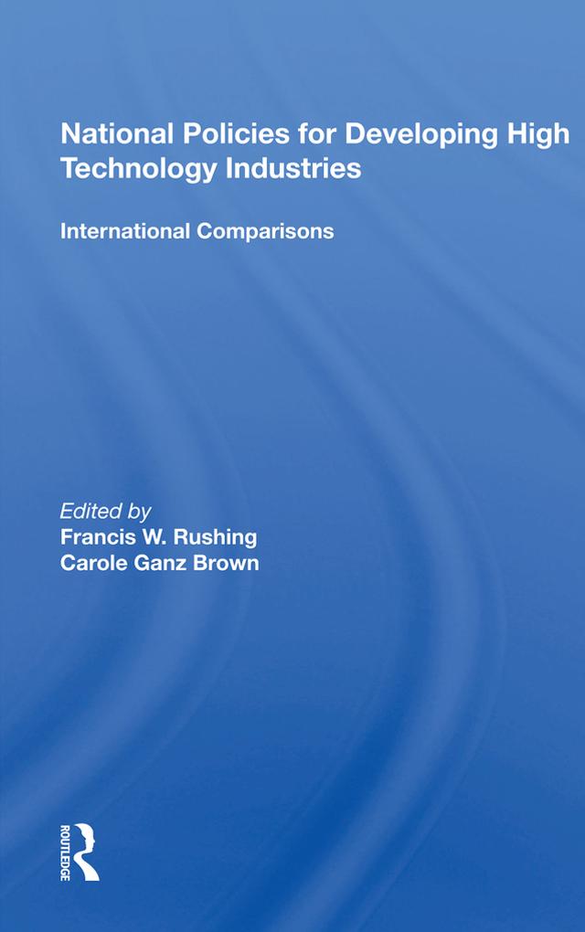 National Policies for Developing High Technology Industries by Francis W. Rushing