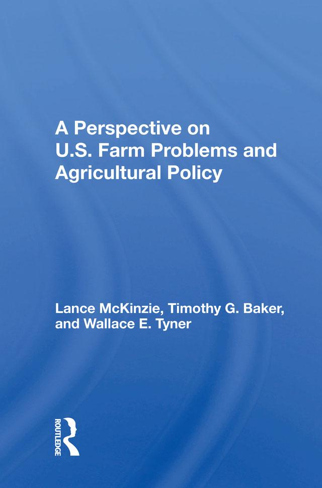 A Perspective On U.s. Farm Problems And Agricultural Policy by Lance McKinzie