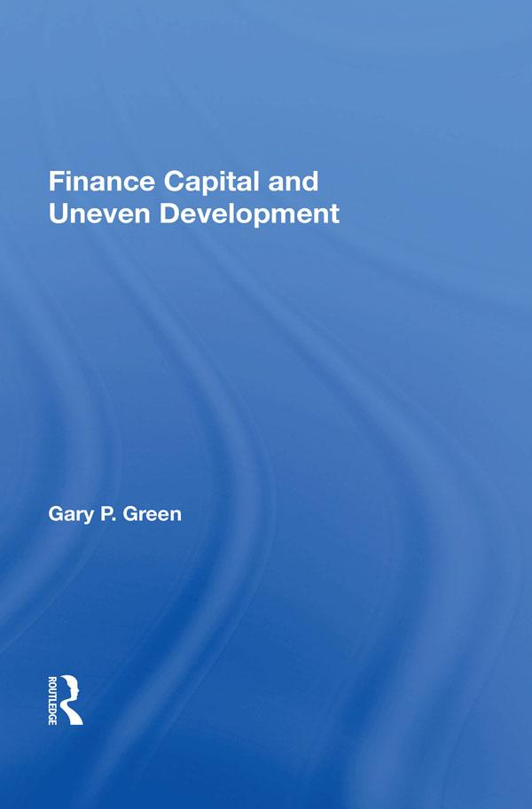 Finance Capital and Uneven Development by Gary P. Green
