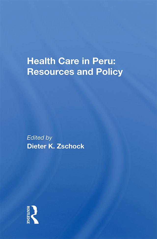 Health Care in Peru: Resources and Policy by Dieter K. Zschock