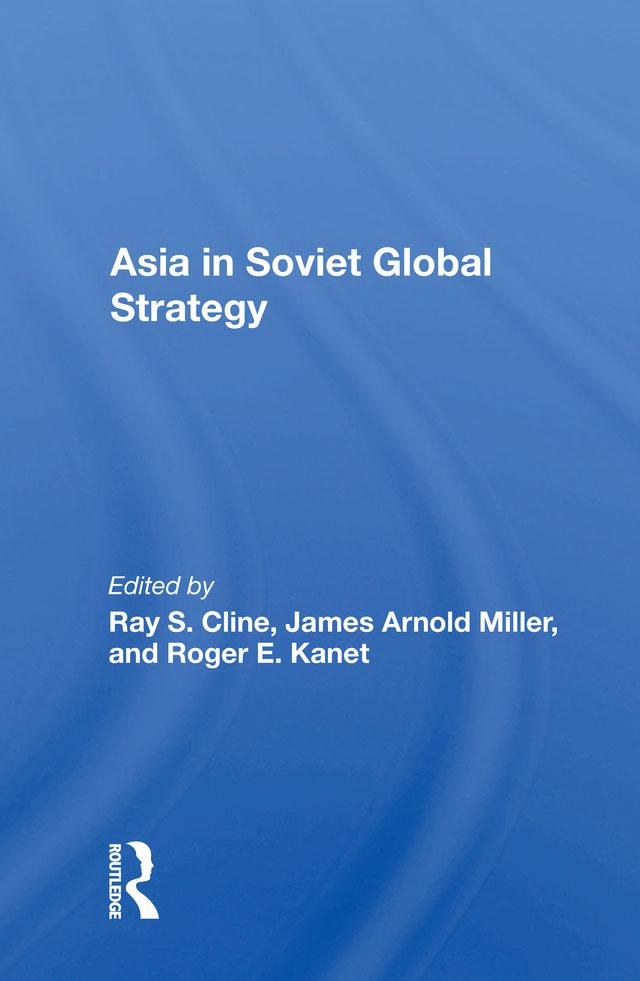 Asia in Soviet Global Strategy by Ray S. Cline