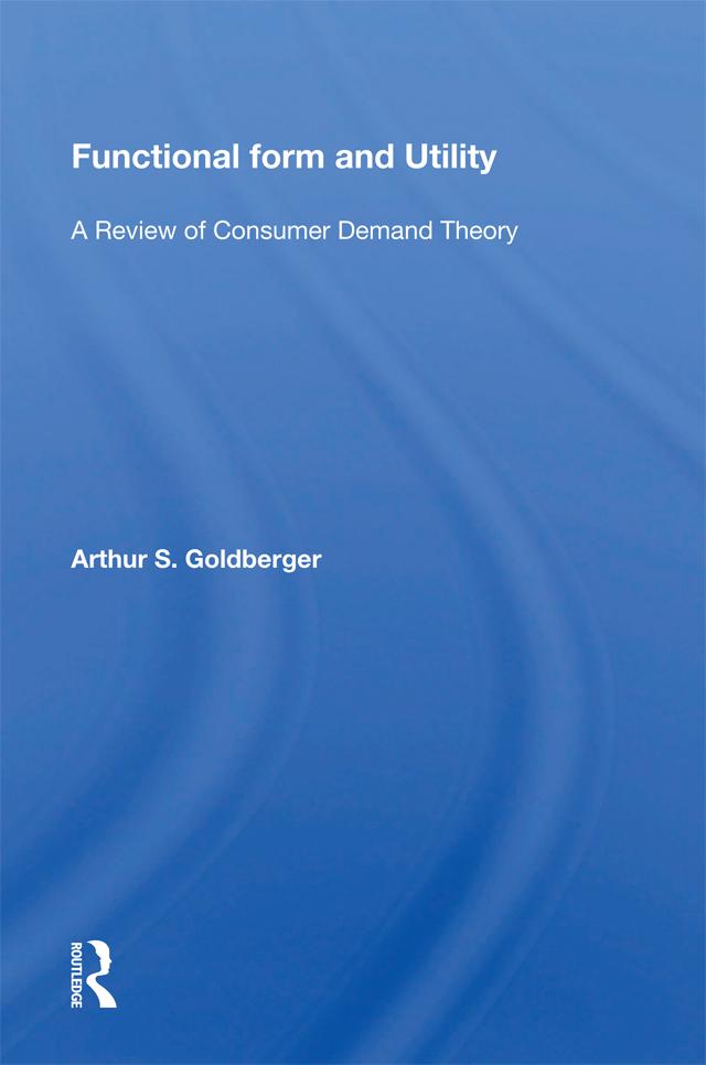 Functional Form And Utility by Arthur Goldberger