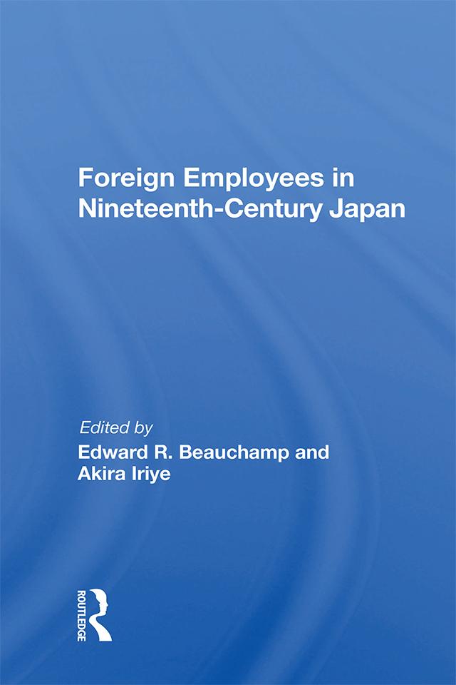 Foreign Employees In Nineteenth Century Japan by Edward R Beauchamp