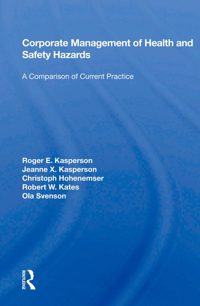 Corporate Management Of Health And Safety Hazards by Roger E. Kasperson