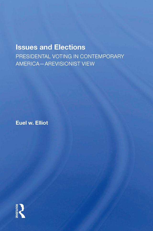 Issues And Elections by Euel W Elliott