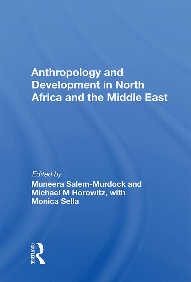 Anthropology and Development in North Africa and the Middle East by Muneera Salem-Murdock