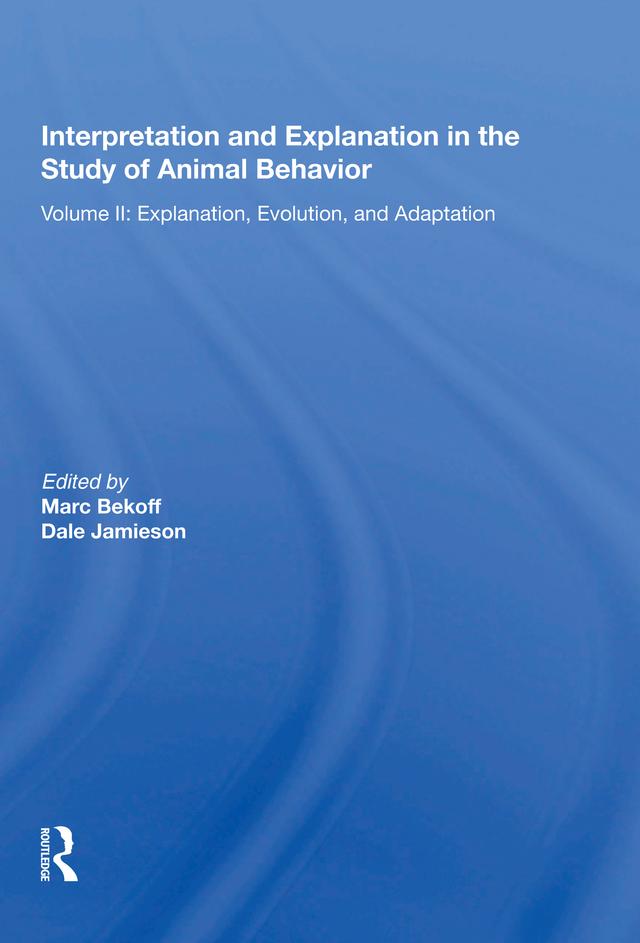 Interpretation And Explanation In The Study Of Animal Behavior by Ph.D., Marc Bekoff