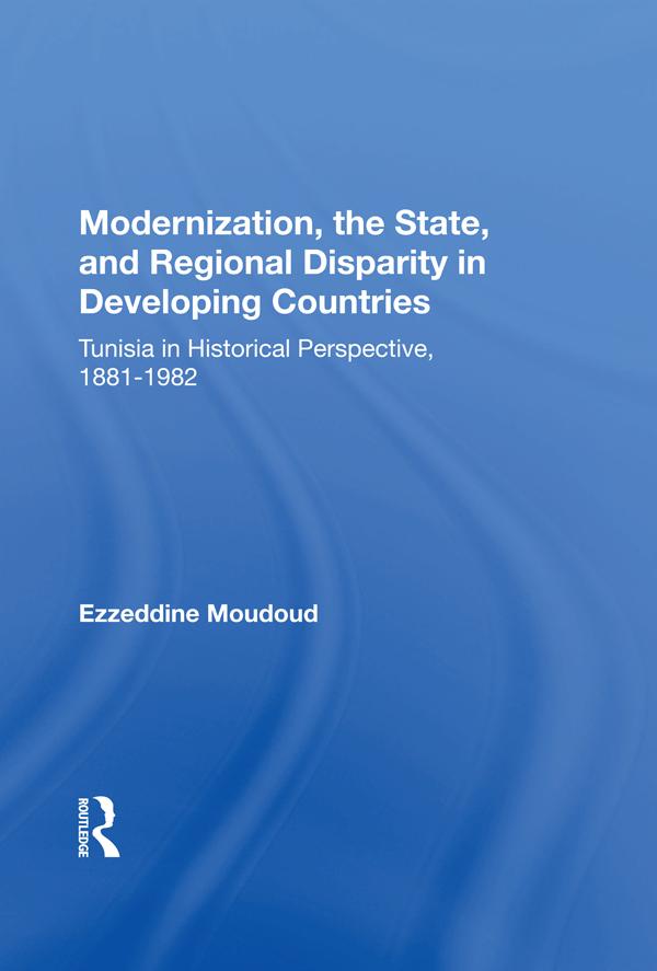Modernization, the State, and Regional Disparity in Developing Countries by Ezzeddine Moudoud