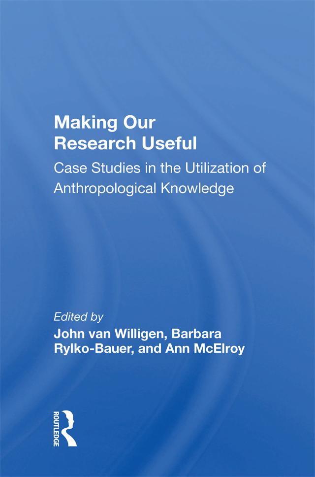 Making Our Research Useful by John van Willigen