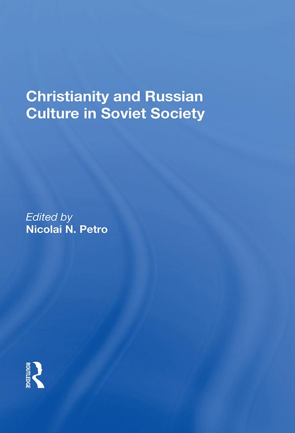 Christianity And Russian Culture In Soviet Society by Nicolai N. Petro