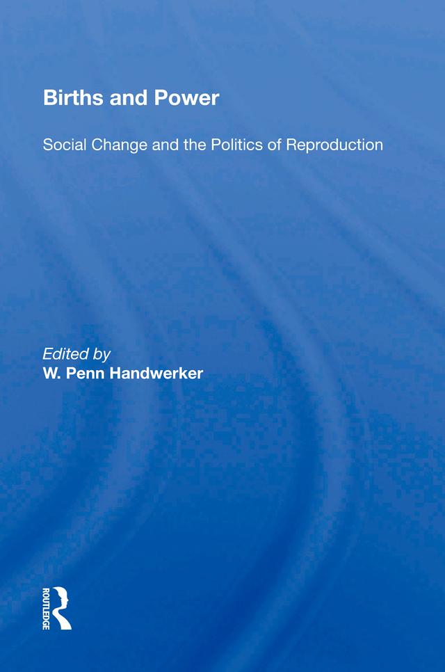 Births And Power by W. Penn Handwerker