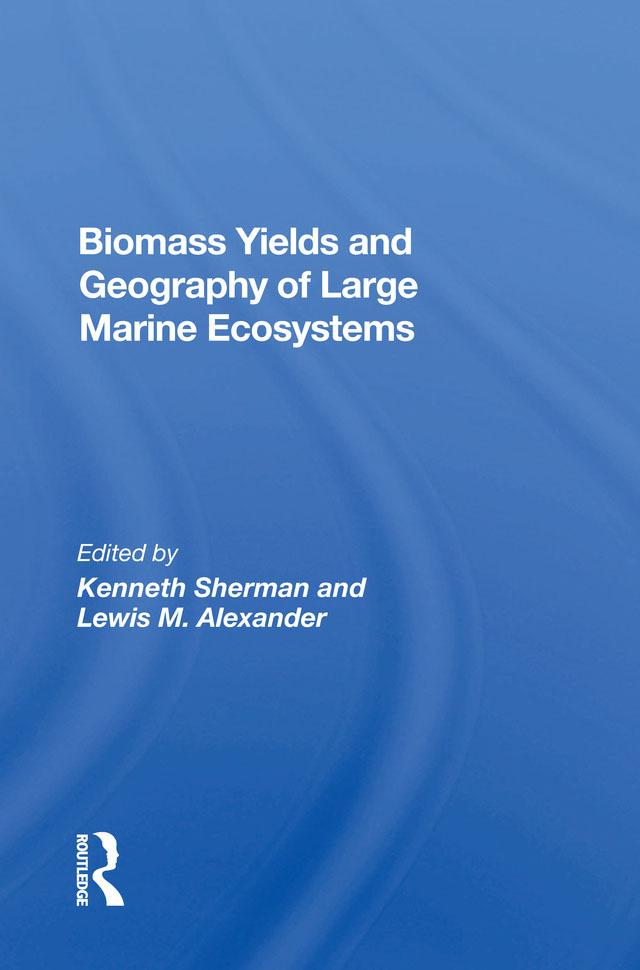 Biomass Yields And Geography Of Large Marine Ecosystems by Kenneth Sherman