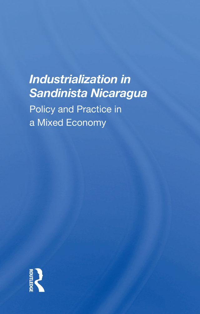 Industrialization In Sandinista Nicaragua by Andrew Zimbalist, Geske Dijkstra
