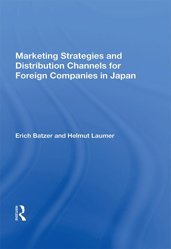 Marketing Strategies and Distribution Channels for Foreign Companies in Japan by Erich Batzer