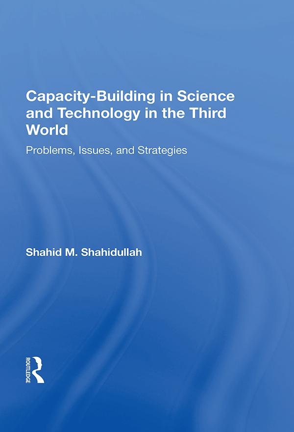 Capacity-building In Science And Technology In The Third World by Shahid M. Shahidullah