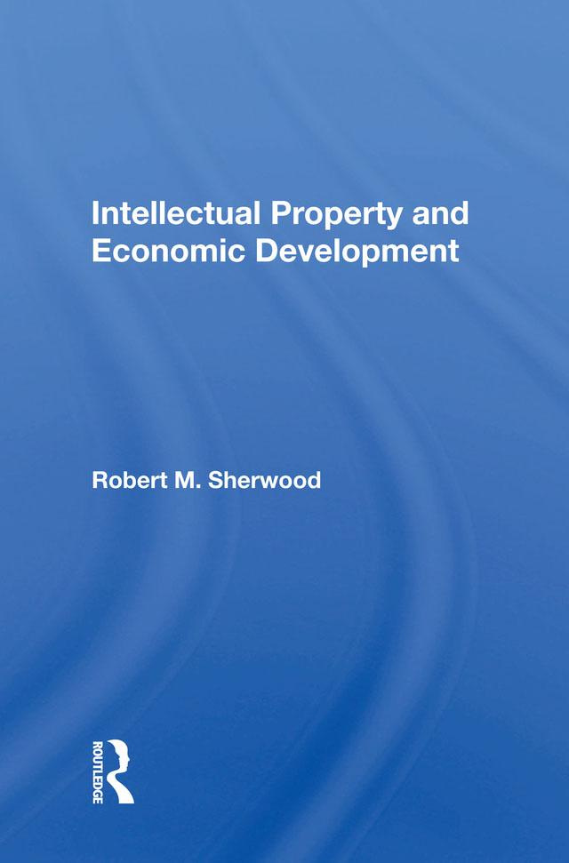 Intellectual Property And Economic Development by Robert M Sherwood