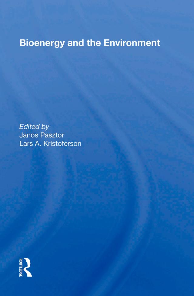 Bioenergy and the Environment by Janos Pasztor