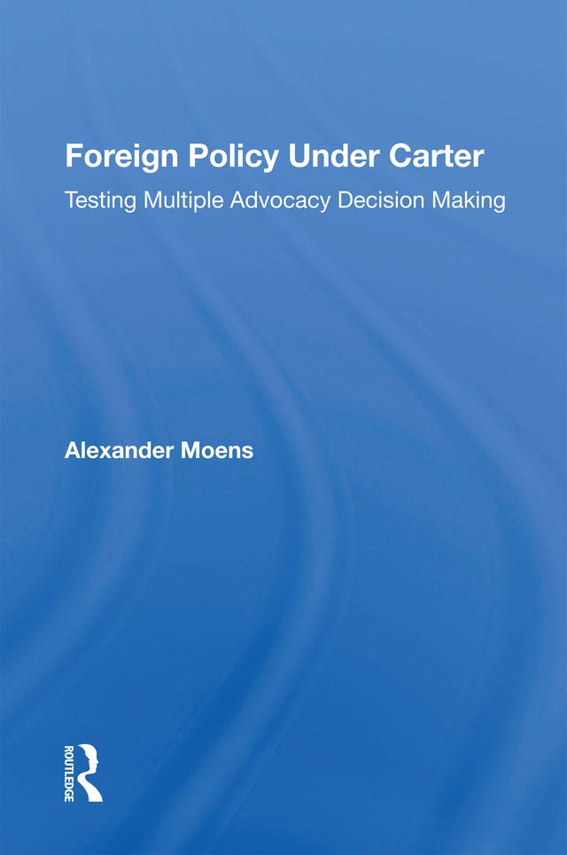 Foreign Policy Under Carter by Alexander Moens