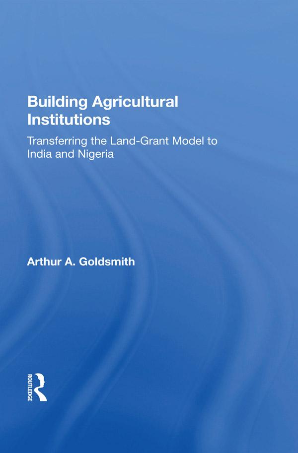 Building Agricultural Institutions by Arthur A Goldsmith
