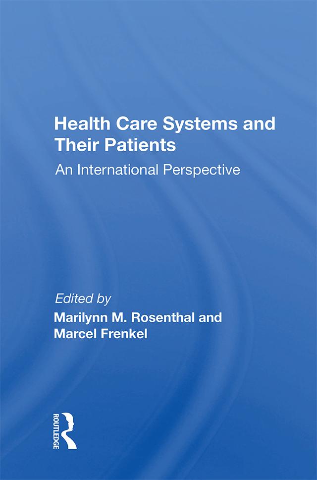Health Care Systems and Their Patients by Marilynn M. Rosenthal