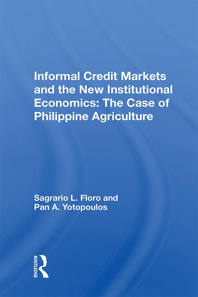 Informal Credit Markets And The New Institutional Economics by Sagrario L Floro
