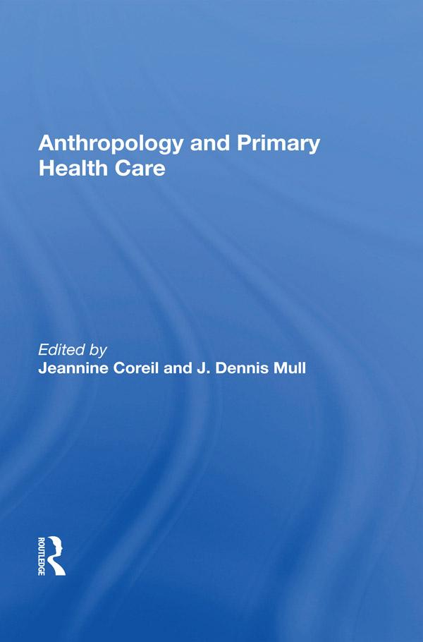 Anthropology And Primary Health Care by Jeannine Coreil
