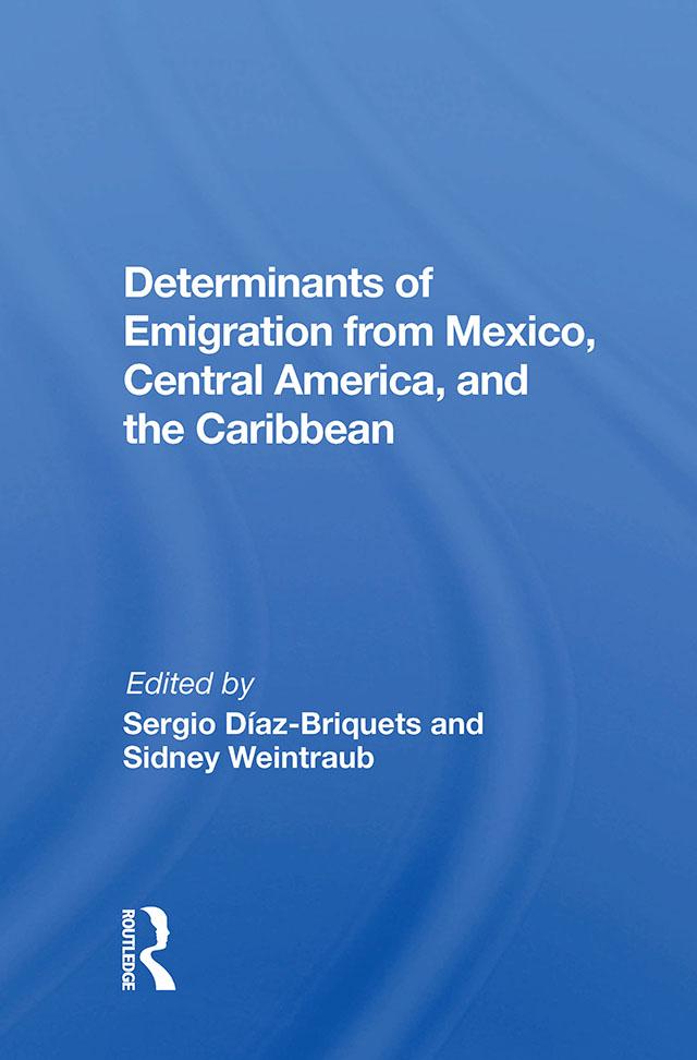 Determinants Of Emigration From Mexico, Central America, And The Caribbean by Sergio Diaz-briquets