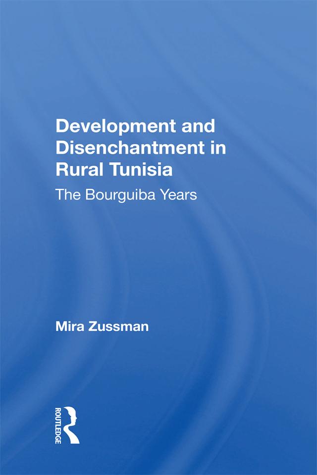 Development And Disenchantment In Rural Tunisia by Mira Zussman