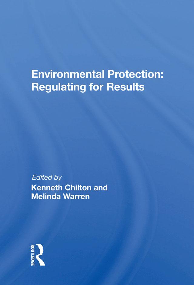 Environmental Protection: Regulating for Results by Kenneth Chilton