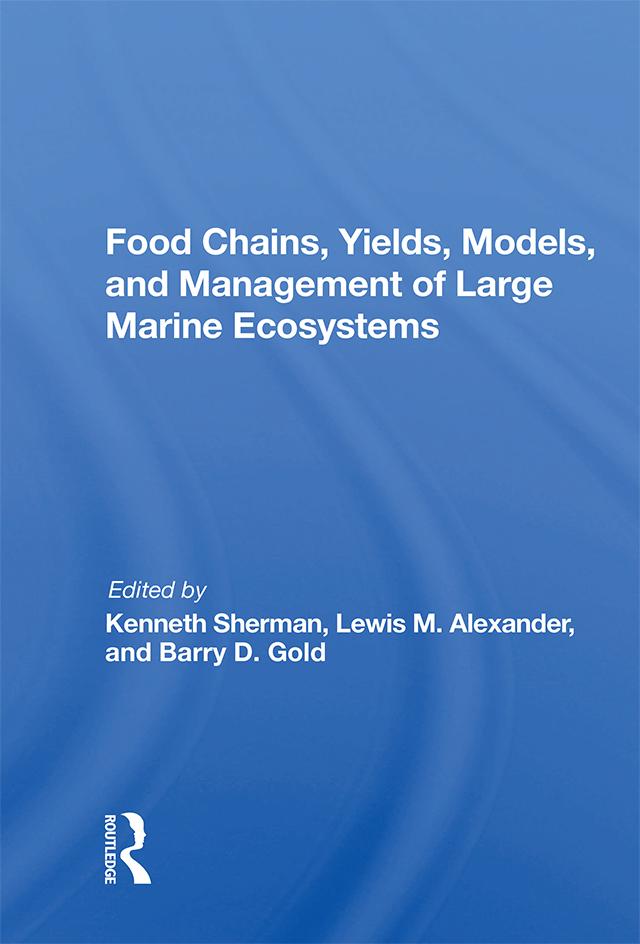Food Chains, Yields, Models, And Management Of Large Marine Ecosoystems by Kenneth Sherman