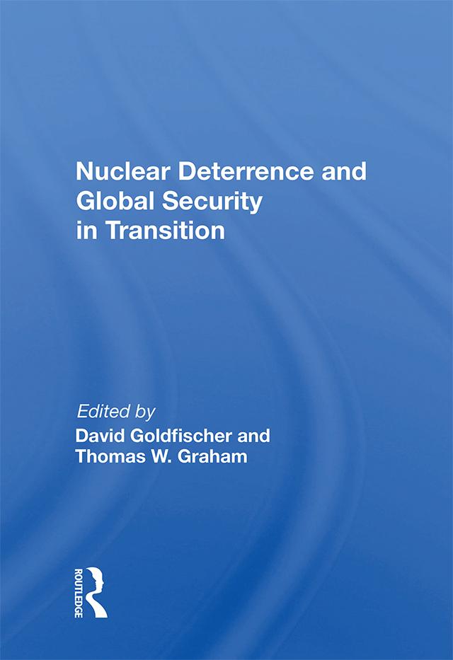 Nuclear Deterrence And Global Security In Transition by David Goldfischer