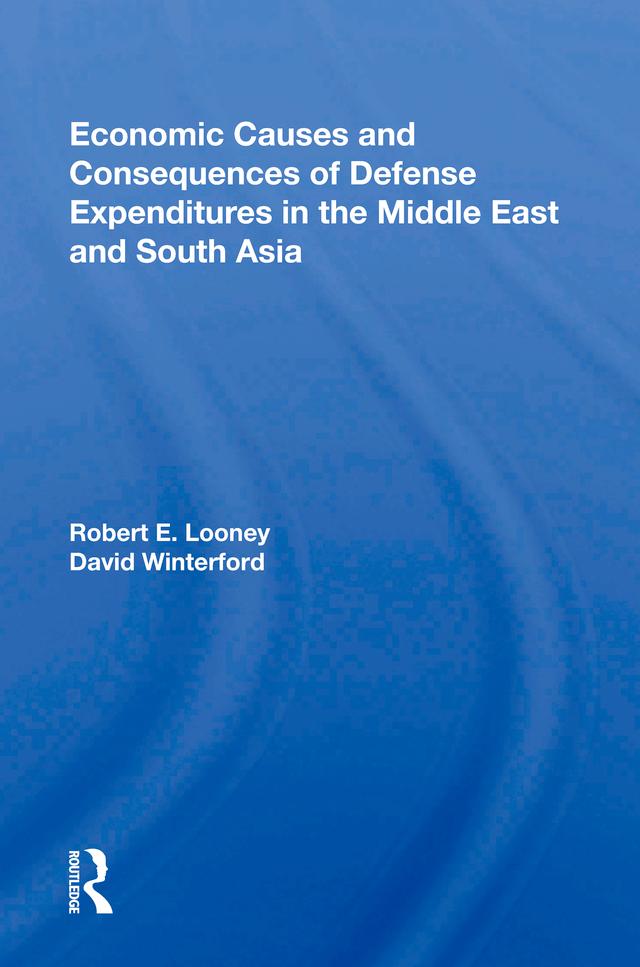 Economic Causes And Consequences Of Defense Expenditures In The Middle East And South Asia by Robert E. Looney