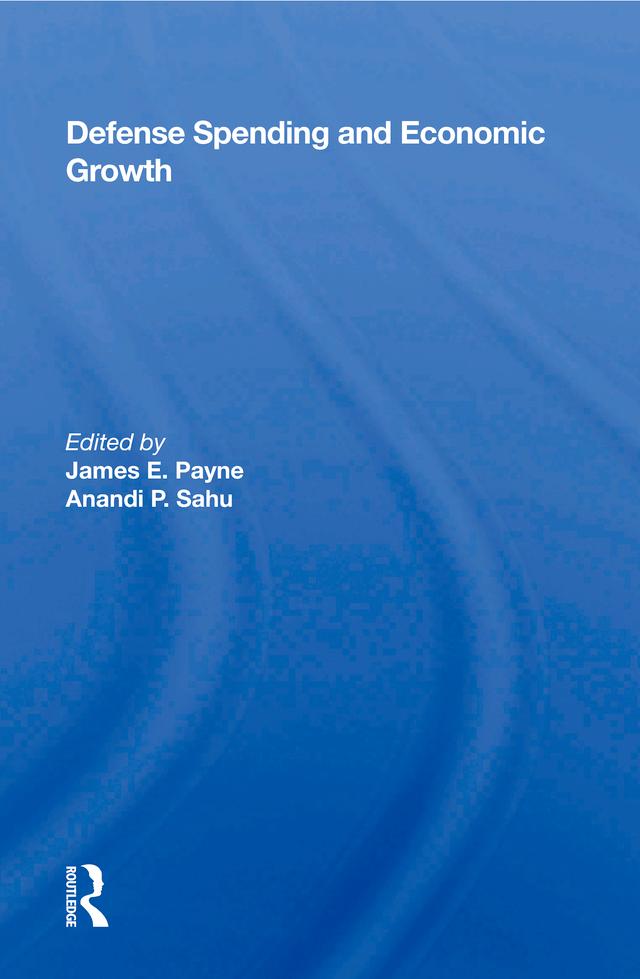 Defense Spending And Economic Growth by James E. Payne